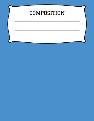 Read Composition: A 8.5x11 Inch Matte Softcover Paperback Notebook Journal With 120 Blank Lined Pages - College Ruled - Blue -  | PDF
