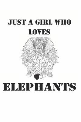 Read Just a Girl Who Loves Elephants: Cute Elephant Lovers Journal / Notebook / Diary / Birthday Gift (6x9 - 110 Blank Lined Pages) -  | PDF