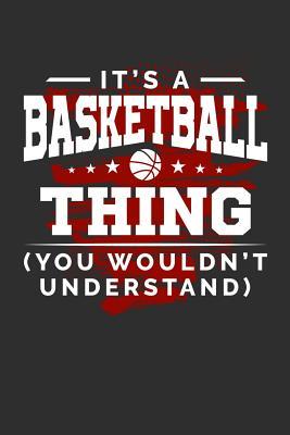 Read Online It's A Basketball Thing You Wouldn't Understand: 100 page 6 x 9 Blank lined journal for sport lovers perfect Gift to jot down his ideas and notes -  file in PDF