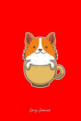 Read Corgi Journal: Lined Journal - Corgi Tea Cup Cute Pet Dog Lover Gift - Red Ruled Diary, Prayer, Gratitude, Writing, Travel, Notebook For Men Women - 6x9 120 pages - Ivory Paper - Boredkoalas Corgi Journals file in ePub