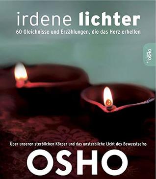 Read Online Irdene Lichter: 60 Parables and Anecdotes to Light Up Your Heart - Osho | ePub