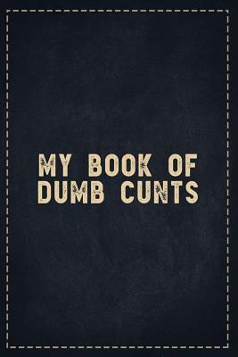 Full Download The Funny Office Gag Gifts: My Book of Dumb Cunts Composition Notebook Lightly Lined Pages Daily Journal Blank Diary Notepad 6x9 - Theofficeboss file in ePub