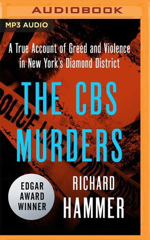 Read Online The CBS Murders: A True Account of Greed and Violence in New York's Diamond District - Richard Hammer | PDF