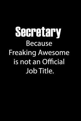 Full Download Secretary Because Freaking Awesome is not an Official Job Title.: Lined Journal Notebook - Eternal Descent | ePub