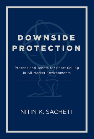 Download Downside Protection: Process and Tenets for Short Selling in All Market Environments - Nitin K Sacheti file in PDF