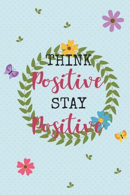 Read Online Think Positive Stay Positive: Positive Vibes Only Gratitude Journal - Dupecool Books file in PDF