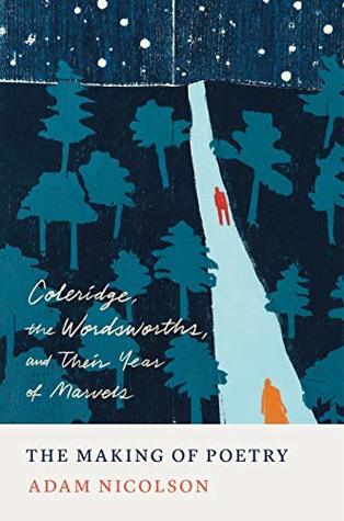 Full Download The Making of Poetry: Coleridge, the Wordsworths, and Their Year of Marvels - Adam Nicolson file in ePub