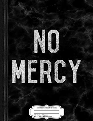 Full Download No Mercy Composition Notebook: College Ruled 9¾ x 7½ 100 Sheets 200 Pages For Writing -  | ePub