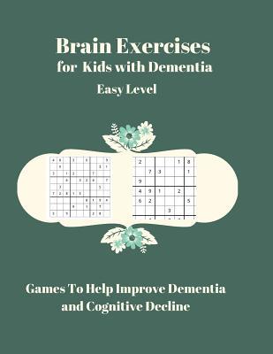 Read Brain Exercises for Kids with Dementia Easy Level: Games To Help Improve Demetia and Cognitive Decline - Glowers Publishers file in ePub