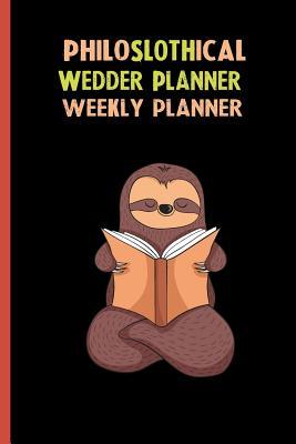 Read Philoslothical Wedder Planner Weekly Planner: Habit Tracker, Build Healthy Routines, Achieve Goals and Live Your Best Life -  | ePub
