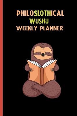 Download Philoslothical Wushu Weekly Planner: Habit Tracker, Build Healthy Routines, Achieve Goals and Live Your Best Life -  | ePub