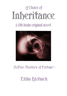 Read Online A Choice of Inheritance: A Scifire Mystery of Fortune-tm - Elihu Blotnick file in ePub