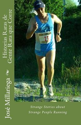 Full Download Historias Raras de Gente Rara que Corre: Strange Stories about Strange People Running - Jose Millariega | PDF