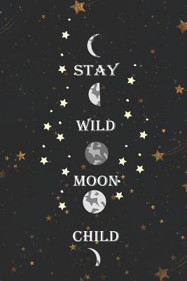 Read Stay Wild Moon Child: Blank Lined Notebook ( Moon ) (Black And Stars) - Daniel Williams file in PDF