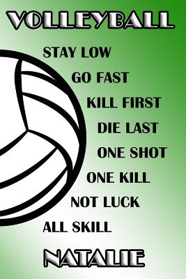 Download Volleyball Stay Low Go Fast Kill First Die Last One Shot One Kill Not Luck All Skill Natalie: College Ruled - Composition Book - Green and White School Colors -  file in PDF