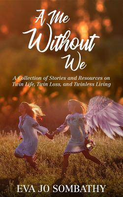 Read A Me Without We: A Collection of Stories and Resources on Twin Life, Twin Loss and Twinless Living. - Jamie a Parker file in PDF