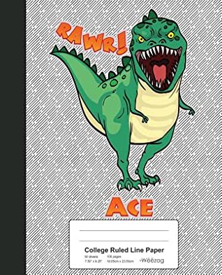 Full Download College Ruled Line Paper: ACE Dinosaur Rawr T-Rex Notebook -  file in ePub
