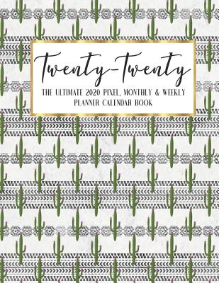 Read Twenty - Twenty The Ultimate 2020 Pixel Monthly & Weekly Planner Calendar Book: Llama Cactus Agenda Logbook - Academic Business - Journal - Color Code - Notes - Schedule - Organizer - 8.5 x 11 Large - December 2019 - December 2020 - 13 Month -  | ePub