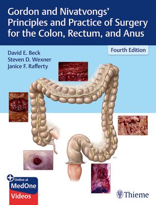 Full Download Gordon and Nivatvongs' Principles and Practice of Surgery for the Colon, Rectum, and Anus - David E. Beck file in PDF