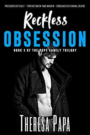 Full Download Reckless Obsession: Book #3 of The Pope Family Trilogy - Theresa Papa | ePub