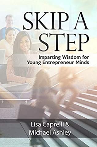 Read Skip a Step: Imparting Wisdom for Young Entrepreneur Minds - Lisa Caprelli file in PDF