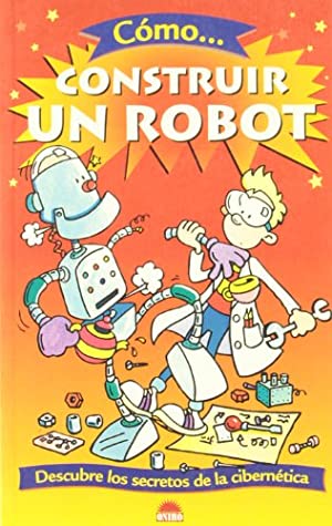 Download Como construir un robot/ How To Build a Robot (El Juego De La Ciencia: Como/ The Science Game: How) - Clive Gifford file in ePub