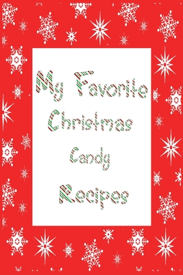 Read My Favorite Christmas Candy Recipes Journal: 6x9 Snowflake Blank Cookbook With 60 Recipe Templates And Lined Notes Pages, Holiday Recipe Notebook, DIY Cookbook, Cooking Gifts - Nimble Muse Journals file in ePub