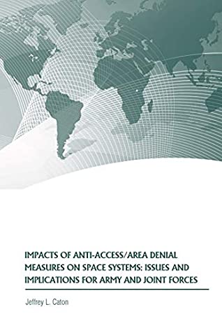 Download Impacts of Anti-Access/Area Denial Measures on Space Systems: Issues and Implications for Army and Joint Forces - Strategic Studies Institute file in ePub