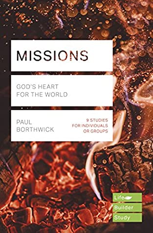 Read Missions (Lifebuilder Study Guides): God's Heart for the World (Lifebuilder Bible Study Guides) - Paul Borthwick file in ePub