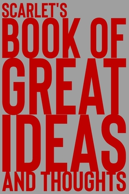 Read Online Scarlet's Book of Great Ideas and Thoughts: 150 Page Dotted Grid and individually numbered page Notebook with Colour Softcover design. Book format: 6 x 9 in - 2 Scribble file in PDF