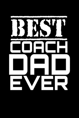 Download Best Coach Dad Ever: Food Journal Track Your Meals Eat Clean And Fit Breakfast Lunch Diner Snacks Time Items Serving Cals Sugar Protein Fiber Carbs Fat 110 Pages 6 X 9 In 15.24 X 22.86 Cm - John Dong Miller | ePub