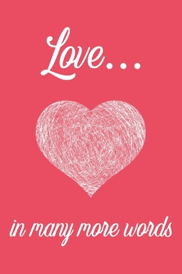 Download Love In Many More Words: Love Journal With Lined Pages To Write In, Pretty Notebook For Couples, Gift For Her And Him. - Mjournals file in PDF