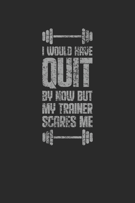 Full Download I Would Have Quit By Now: Fitness Trainer Notebook, Blank Lined (6 x 9 - 120 pages) Sports Themed Notebook for Daily Journal, Diary, and Gift - Sports Publishing | PDF