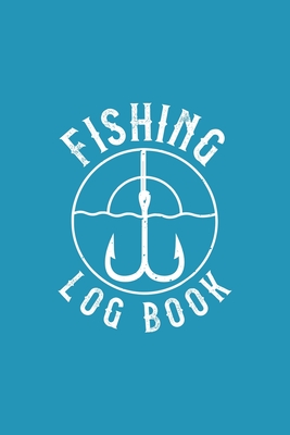Full Download Fishing Log Book: Blue Fishing Journal Fisherman's Notebook Record your Fishing Trips and Progress 6x9 inches, 100 pages -  file in PDF