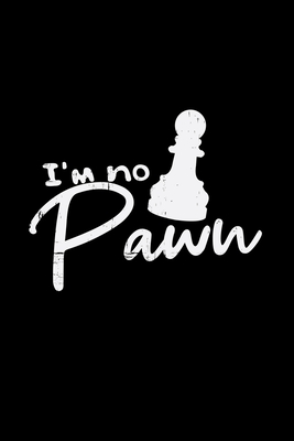 Read Online I'm no pawn: 6x9 Chess grid squared paper notebook notes -  | ePub