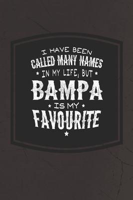 Download I Have Been Called Many Names In My Life, But Bampa Is My Favorite: Family life Grandpa Dad Men love marriage friendship parenting wedding divorce Memory dating Journal Blank Lined Note Book Gift - Family Life Journals | ePub