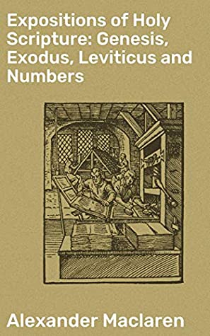 Download Expositions of Holy Scripture: Genesis, Exodus, Leviticus and Numbers - Alexander MacLaren file in ePub
