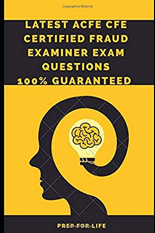 Read Latest ACFE CFE Certified Fraud Examiner Exam Questions - PREP FOR LIFE file in PDF