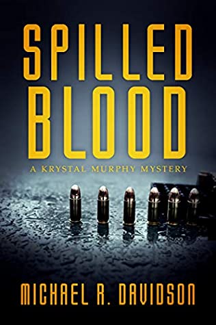 Full Download Spilled Blood: A Krystal Murphy Mystery (Krystal Murphy Mysteries Book 3) - Michael R Davidson file in PDF