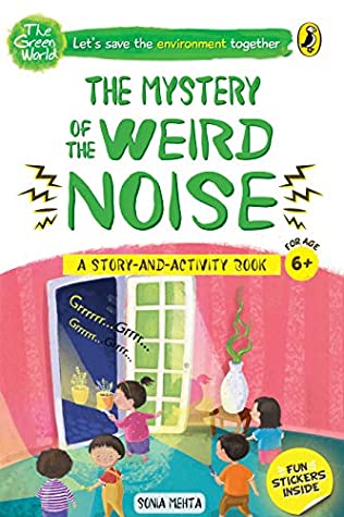 Read The Mystery of the Weird Noise (The Green World) - Sonia Mehta | ePub