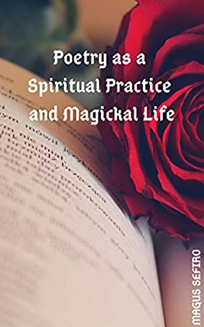 Read Poetry as a Spiritual Practice and Magickal Life - Magus Sefiro file in PDF