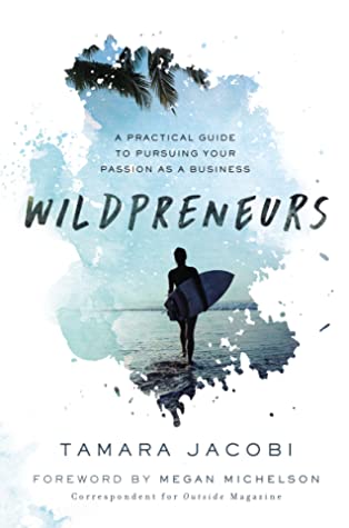 Full Download Wildpreneurs: A Practical Guide to Pursuing Your Passion as a Business - Tamara Jacobi file in PDF