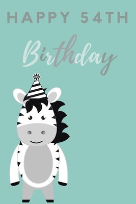 Download Happy 54th Birthday: 54th Birthday Gift / Journal / Notebook / Diary / Unique Greeting & Birthday Card Alternative - Christoph Publishing file in ePub