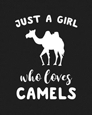 Download Just A Girl Who Loves Camels: Blank Lined Notebook to Write In for Notes, To Do Lists, Notepad, Journal, Funny Gifts for Camels Lover - Nifty Prints file in PDF