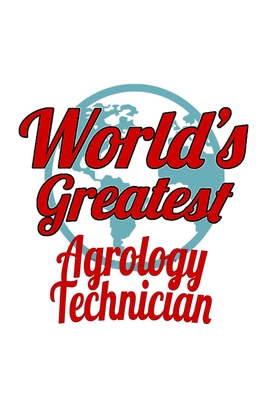 Read World's Greatest Agrology Technician: Creative Agrology Technician Notebook, Journal Gift, Diary, Doodle Gift or Notebook 6 x 9 Compact Size- 109 Blank Lined Pages -  file in PDF