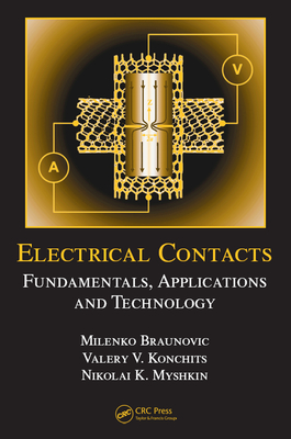 Full Download Electrical Contacts: Fundamentals, Applications and Technology - Milenko Braunovic | PDF