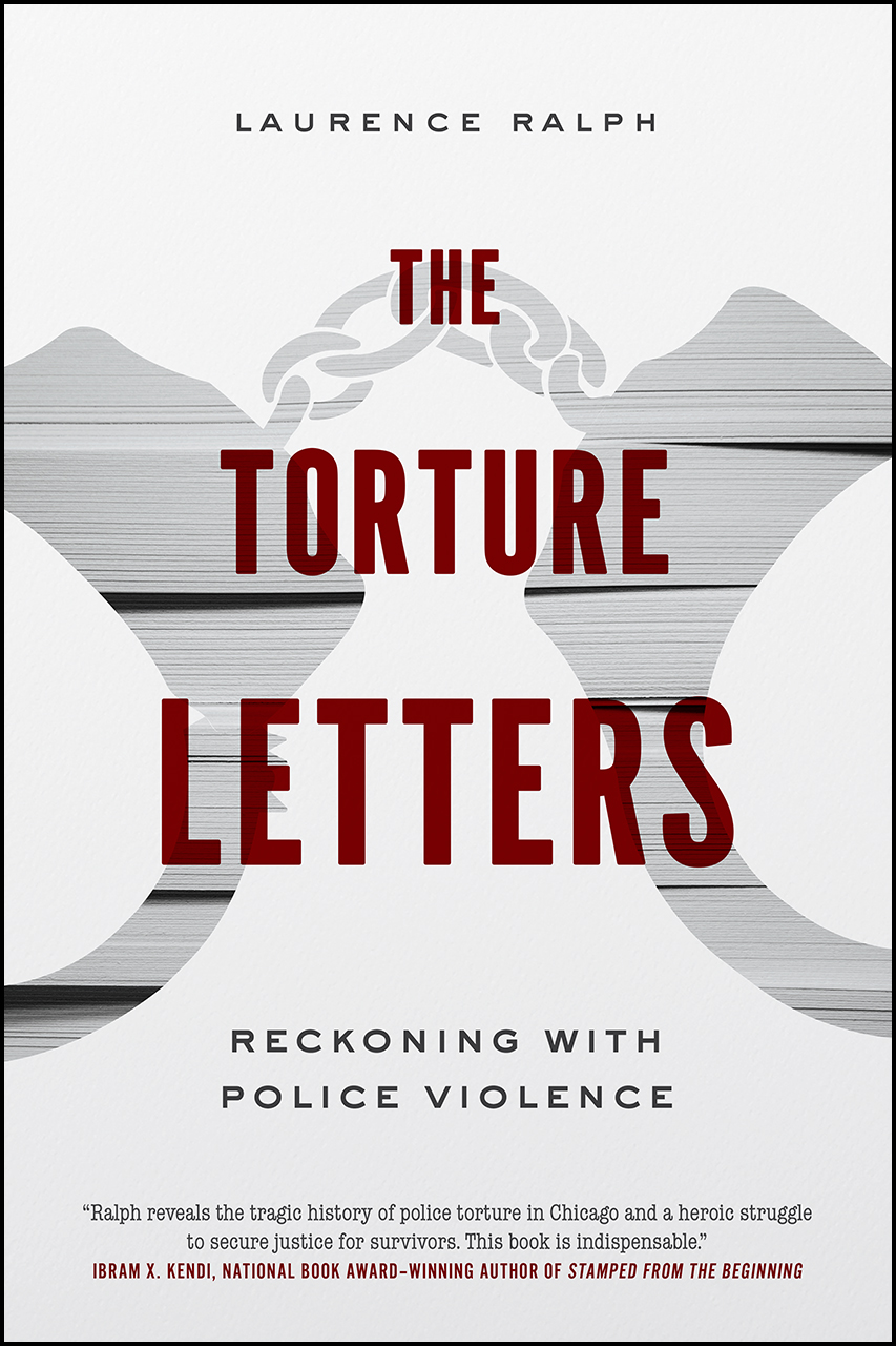 Read The Torture Letters: Reckoning with Police Violence - Laurence Ralph | PDF
